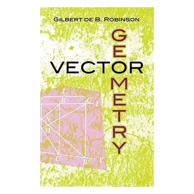 "Vector Geometry" - "" ("Robinson Gilbert De B.")