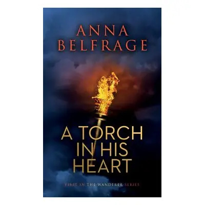 "A Torch in his Heart" - "" ("Belfrage Anna")