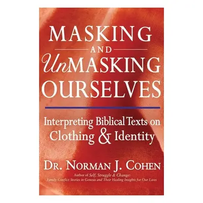 "Masking and Unmasking Ourselves: Interpreting Biblical Texts on Clothing & Identity" - "" ("Coh