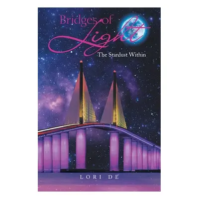 "Bridges of Light: The Stardust Within" - "" ("de Lori")