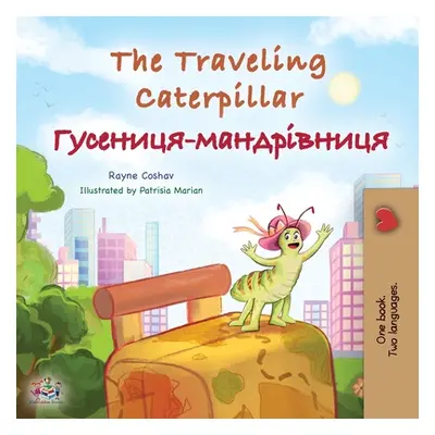 "The Traveling Caterpillar (English Ukrainian Bilingual Children's Book)" - "" ("Coshav Rayne")