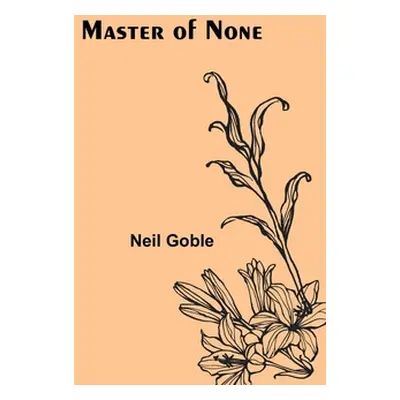 "Master of None" - "" ("Goble Neil")