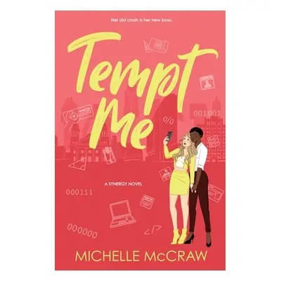 "Tempt Me: A Brother's Best Friend Workplace Standalone Romantic Comedy" - "" ("McCraw Michelle"