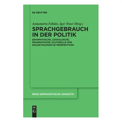 "Sprachgebrauch in Der Politik: Grammatische, Lexikalische, Pragmatische, Kulturelle Und Dialekt