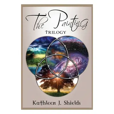 "The Painting Trilogy" - "" ("Shields Kathleen J.")