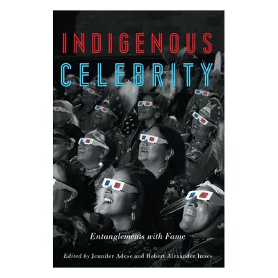 "Indigenous Celebrity: Entanglements with Fame" - "" ("Adese Jennifer")