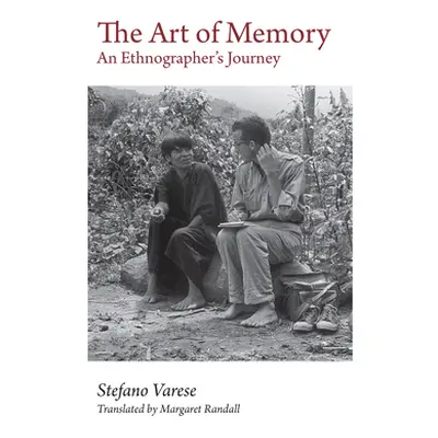 "The Art of Memory: An Ethnographer's Journey" - "" ("Varese Stefano")