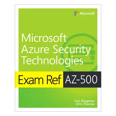 "Exam Ref Az-500 Microsoft Azure Security Technologies" - "" ("Diogenes Yuri")