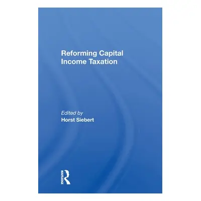 "Reforming Capital Income Taxation" - "" ("Siebert Horst")