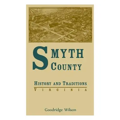 "Smyth County, Virginia History and Traditions" - "" ("Wilson Goodridge")