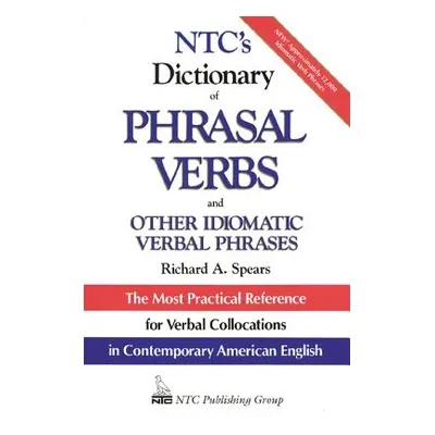 "Ntc's Dictionary of Phrasal Verbs: And Other Idiomatic Verbal Phrases" - "" ("Spears Richard")