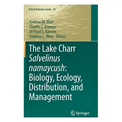 "The Lake Charr Salvelinus Namaycush: Biology, Ecology, Distribution, and Management" - "" ("Mui