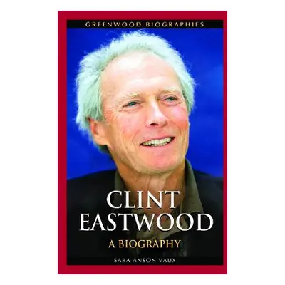 "Clint Eastwood: A Biography" - "" ("Vaux Sara")