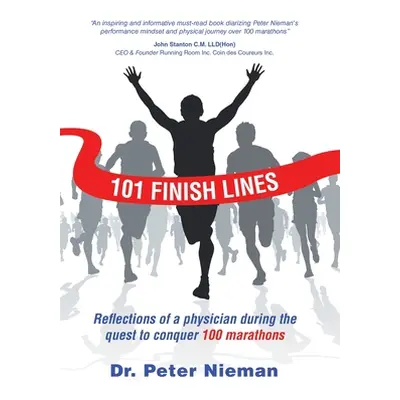 "101 Finish Lines: Reflections of a Physician During the Quest to Conquer 100 Marathons" - "" ("