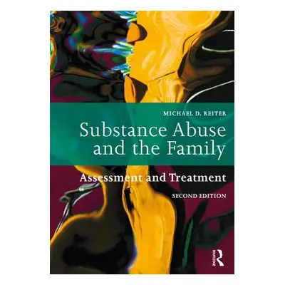 "Substance Abuse and the Family: Assessment and Treatment" - "" ("Reiter Michael D.")