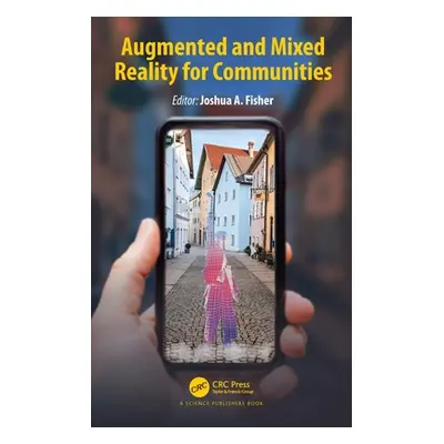 "Augmented and Mixed Reality for Communities" - "" ("Fisher Joshua A.")