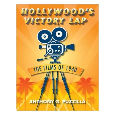 "Hollywood's Victory Lap: The Films of 1940" - "" ("Puzzilla Anthony G.")