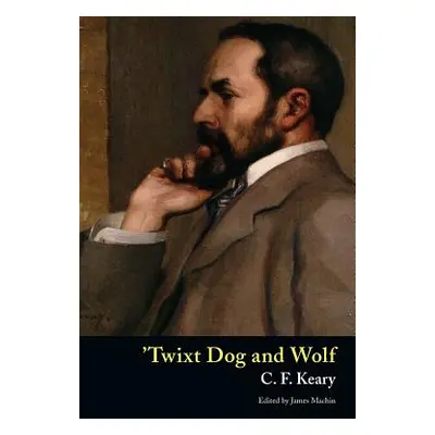 "'Twixt Dog and Wolf" - "" ("Keary C. F.")