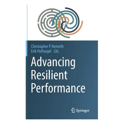 "Advancing Resilient Performance" - "" ("Nemeth Christopher P.")