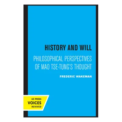 "History and Will: Philosophical Perspectives of Mao Tse-Tung's Thought" - "" ("Wakeman Frederic