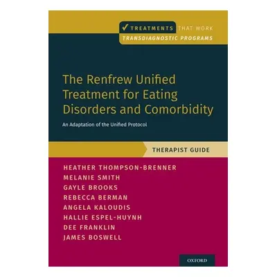 "The Renfrew Unified Treatment for Eating Disorders and Comorbidity: An Adaptation of the Unifie