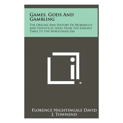 "Games, Gods And Gambling: The Origins And History Of Probability And Statistical Ideas From The