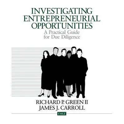 "Investigating Entrepreneurial Opportunities: A Practical Guide for Due Diligence" - "" ("Green 