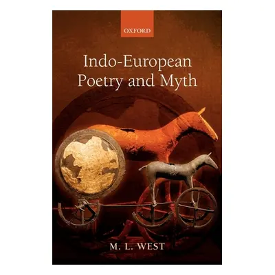 "Indo-European Poetry and Myth" - "" ("West M. L.")