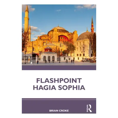 "Flashpoint Hagia Sophia" - "" ("Croke Brian")