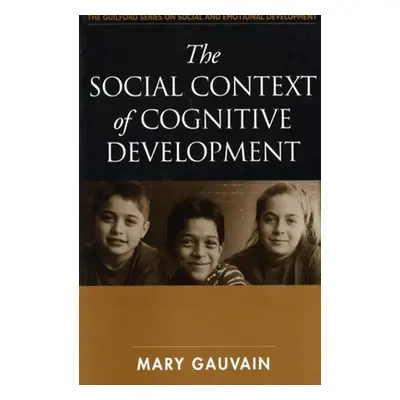 "The Social Context of Cognitive Development" - "" ("Gauvain Mary")