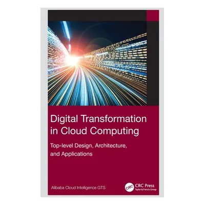 "Digital Transformation in Cloud Computing: Top-level Design, Architecture, and Applications" - 