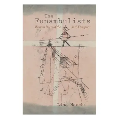 "Funambulists: Women Poets of the Arab Diaspora" - "" ("Marchi Lisa")