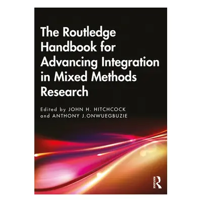 "The Routledge Handbook for Advancing Integration in Mixed Methods Research" - "" ("Hitchcock Jo