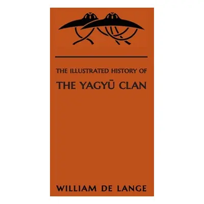 "The Illustrated History of the Yagyu Clan" - "" ("De Lange William")