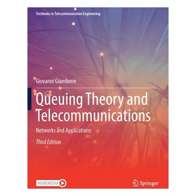 "Queuing Theory and Telecommunications: Networks and Applications" - "" ("Giambene Giovanni")