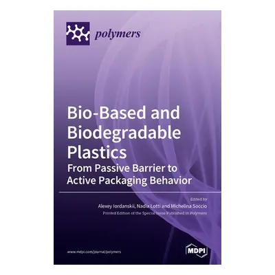 "Bio-Based and Biodegradable Plastics: From Passive Barrier to Active Packaging Behavior" - "" (