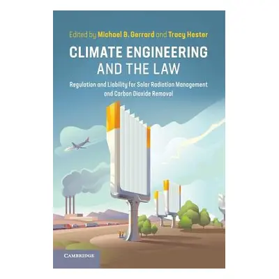 "Climate Engineering and the Law: Regulation and Liability for Solar Radiation Management and Ca