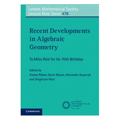 "Recent Developments in Algebraic Geometry: To Miles Reid for His 70th Birthday" - "" ("Abban Ha