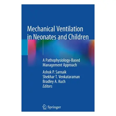 "Mechanical Ventilation in Neonates and Children: A Pathophysiology-Based Management Approach" -