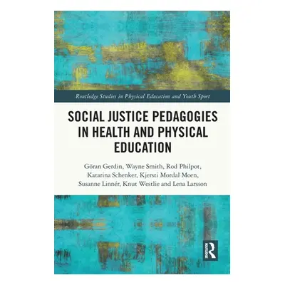 "Social Justice Pedagogies in Health and Physical Education" - "" ("Gerdin Gran")