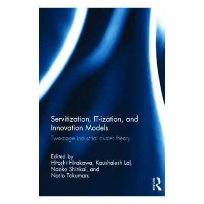 "Servitization, IT-ization and Innovation Models: Two-Stage Industrial Cluster Theory" - "" ("Hi