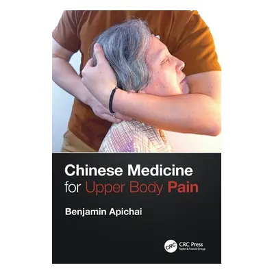 "Chinese Medicine for Upper Body Pain" - "" ("Apichai Benjamin")