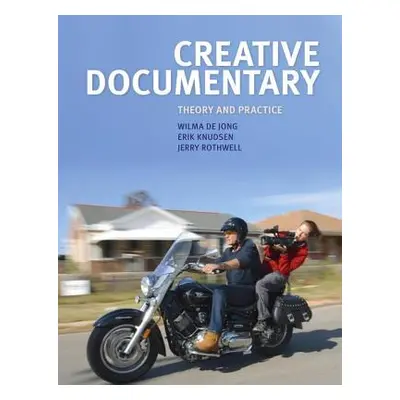 "Creative Documentary: Theory and Practice" - "" ("Jong Wilma De")