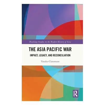 "The Asia Pacific War: Impact, Legacy, and Reconciliation" - "" ("Claremont Yasuko")