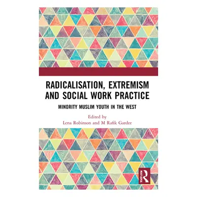 "Radicalisation, Extremism and Social Work Practice: Minority Muslim Youth in the West" - "" ("R