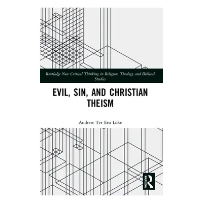 "Evil, Sin, and Christian Theism" - "" ("Loke Andrew Ter Ern")