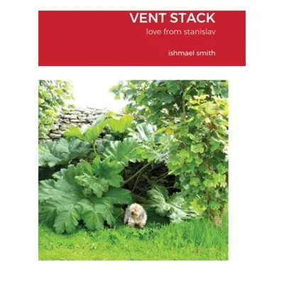 "Vent Stack: love from stanislav" - "" ("Smith Ishmael")