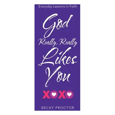 "God Really, Really Likes You: Everyday Lessons in Faith" - "" ("Proctor Becky")