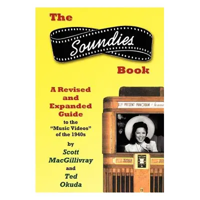 "The Soundies Book: A Revised and Expanded Guide" - "" ("Macgillivray Scott")