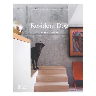 "Resident Dog: Incredible Homes and the Dogs That Live There" - "" ("England Nicole")